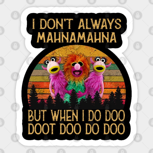 I Don't Always Mahna Mahna Sticker by fl0ydjohnson